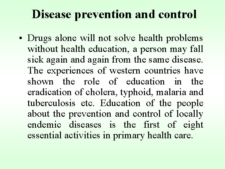 Disease prevention and control • Drugs alone will not solve health problems without health