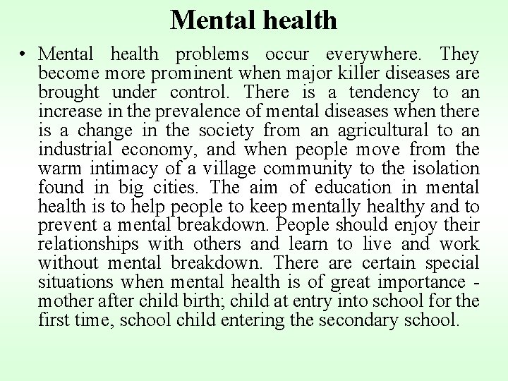 Mental health • Mental health problems occur everywhere. They become more prominent when major