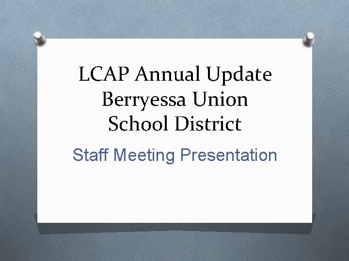 LCAP Annual Update Berryessa Union School District Staff Meeting Presentation 