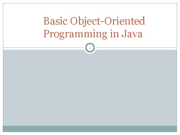 Basic Object-Oriented Programming in Java 1 