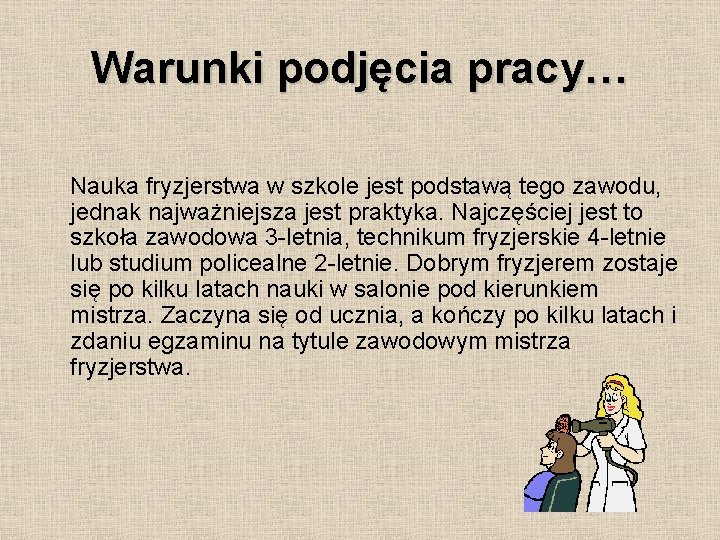 Warunki podjęcia pracy… Nauka fryzjerstwa w szkole jest podstawą tego zawodu, jednak najważniejsza jest