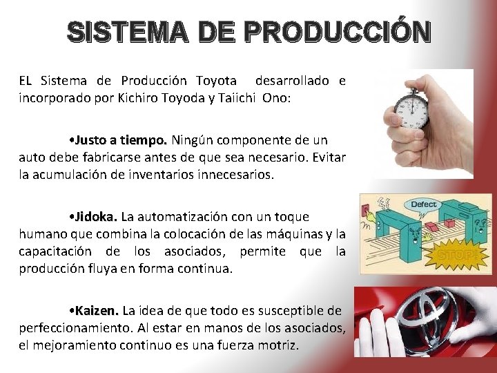 SISTEMA DE PRODUCCIÓN EL Sistema de Producción Toyota desarrollado e incorporado por Kichiro Toyoda