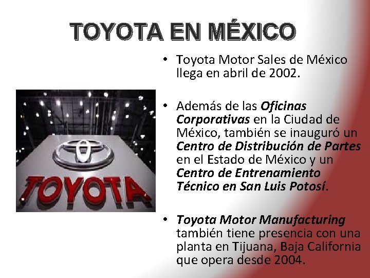 TOYOTA EN MÉXICO • Toyota Motor Sales de México llega en abril de 2002.
