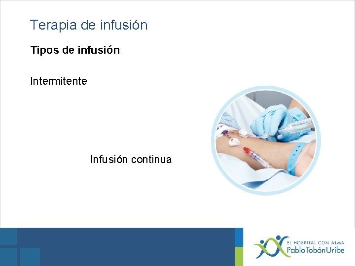 Terapia de infusión Tipos de infusión Intermitente Infusión continua 
