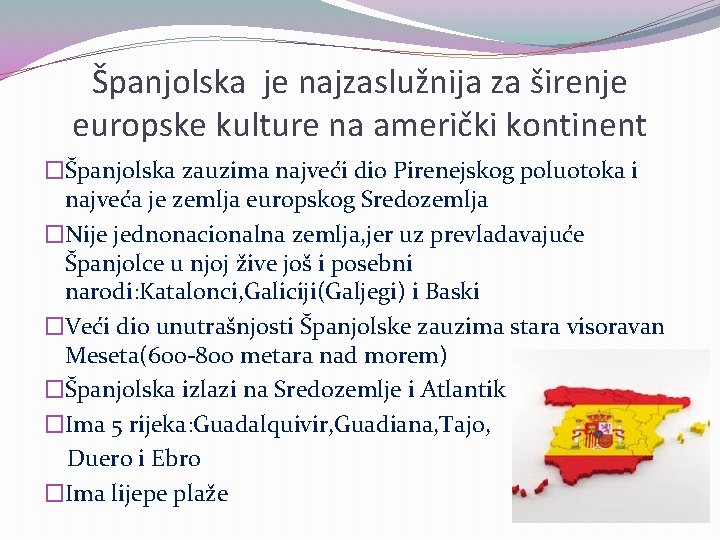 Španjolska je najzaslužnija za širenje europske kulture na američki kontinent �Španjolska zauzima najveći dio Španjolska je najzaslužnija za širenje europske kulture na američki kontinent �Španjolska zauzima najveći dio