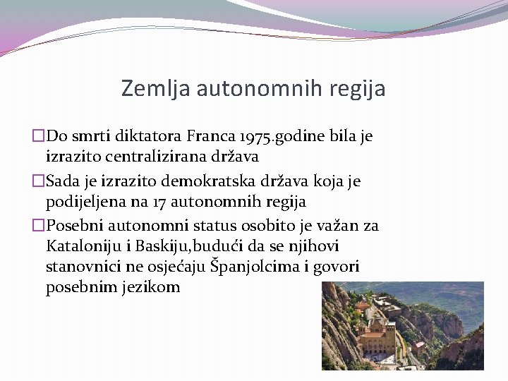 Zemlja autonomnih regija �Do smrti diktatora Franca 1975. godine bila je izrazito centralizirana država