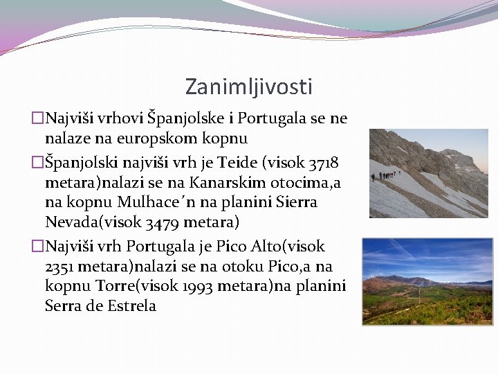 Zanimljivosti �Najviši vrhovi Španjolske i Portugala se ne nalaze na europskom kopnu �Španjolski najviši Zanimljivosti �Najviši vrhovi Španjolske i Portugala se ne nalaze na europskom kopnu �Španjolski najviši