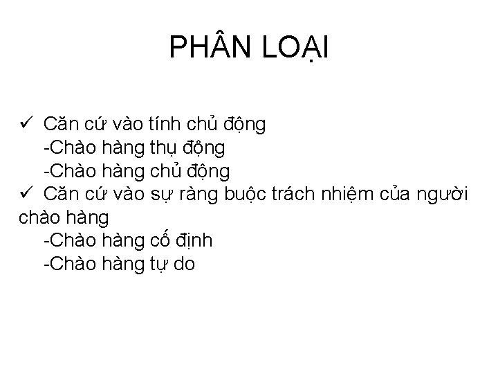 PH N LOẠI ü Căn cứ vào tính chủ động -Chào hàng thụ động