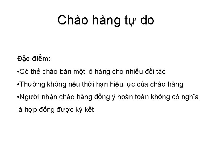 Chào hàng tự do Đặc điểm: • Có thể chào bán một lô hàng