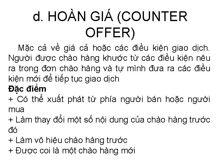 d. HOÀN GIÁ (COUNTER OFFER) Mặc cả về giá cả hoặc các điều kiện