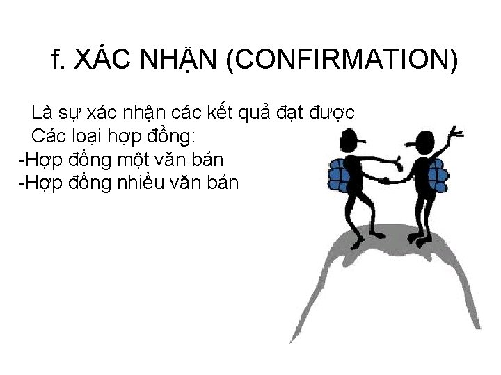 f. XÁC NHẬN (CONFIRMATION) Là sự xác nhận các kết quả đạt được Các