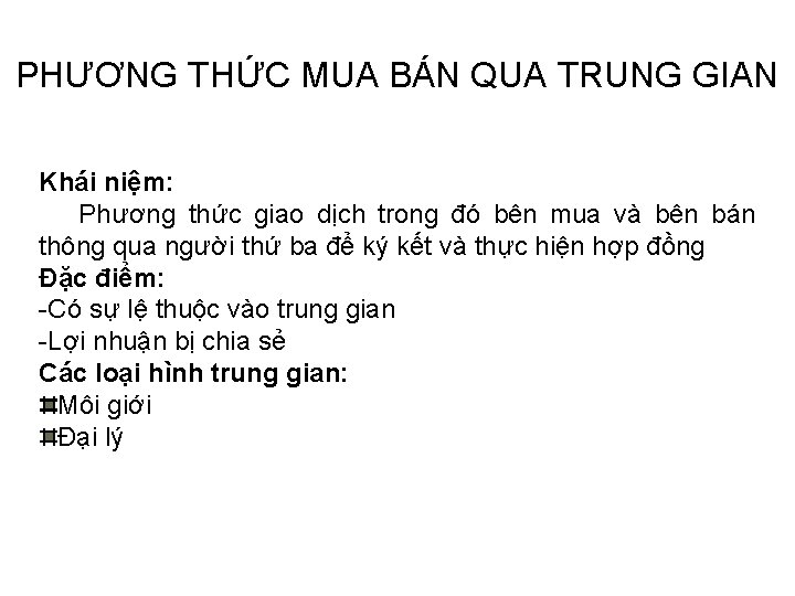 PHƯƠNG THỨC MUA BÁN QUA TRUNG GIAN Khái niệm: Phương thức giao dịch trong