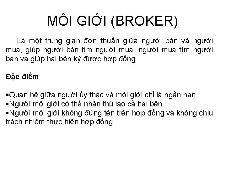 MÔI GIỚI (BROKER) Là một trung gian đơn thuần giữa người bán và người