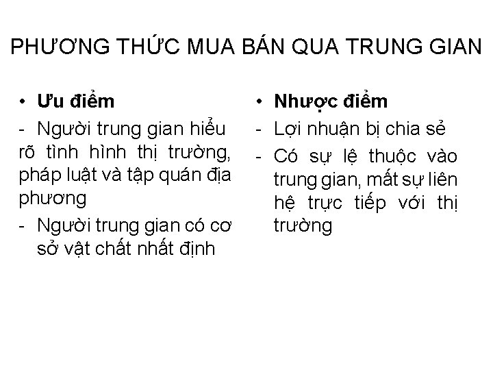 PHƯƠNG THỨC MUA BÁN QUA TRUNG GIAN • Ưu điểm - Người trung gian