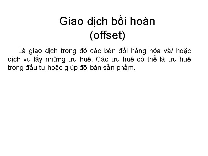 Giao dịch bồi hoàn (offset) Là giao dịch trong đó các bên đổi hàng