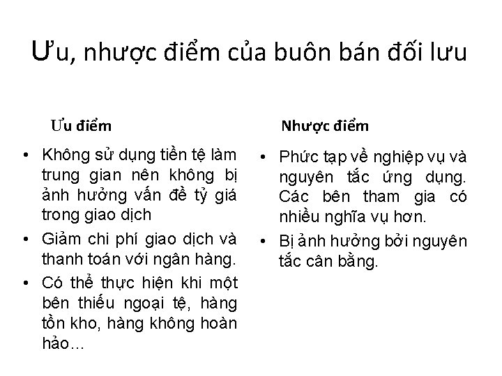 Ưu, nhược điểm của buôn bán đối lưu Ưu điểm • Không sử dụng