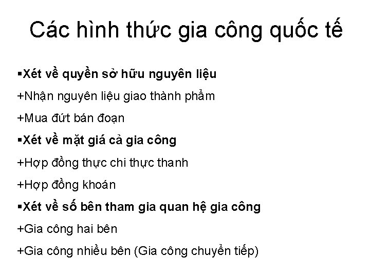 Các hình thức gia công quốc tế §Xét về quyền sở hữu nguyên liệu