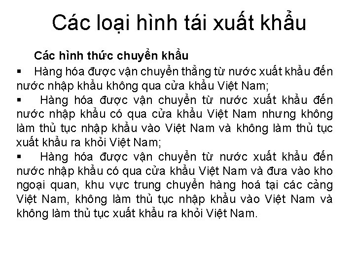 Các loại hình tái xuất khẩu Các hình thức chuyển khẩu § Hàng hóa