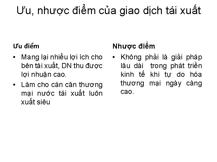 Ưu, nhược điểm của giao dịch tái xuất Ưu điểm Nhược điểm • Mang