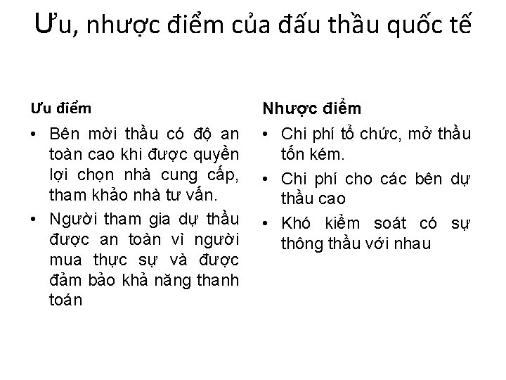 Ưu, nhược điểm của đấu thầu quốc tế Ưu điểm Nhược điểm • Bên