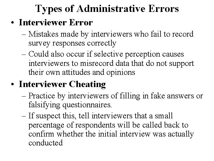 Types of Administrative Errors • Interviewer Error – Mistakes made by interviewers who fail