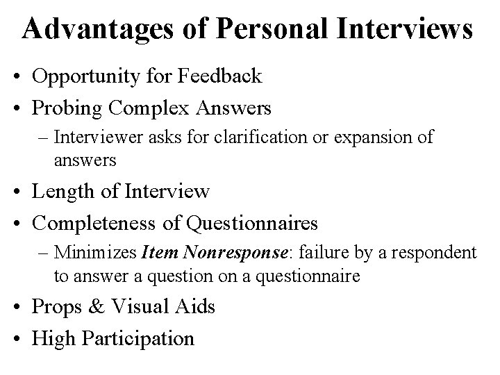 Advantages of Personal Interviews • Opportunity for Feedback • Probing Complex Answers – Interviewer