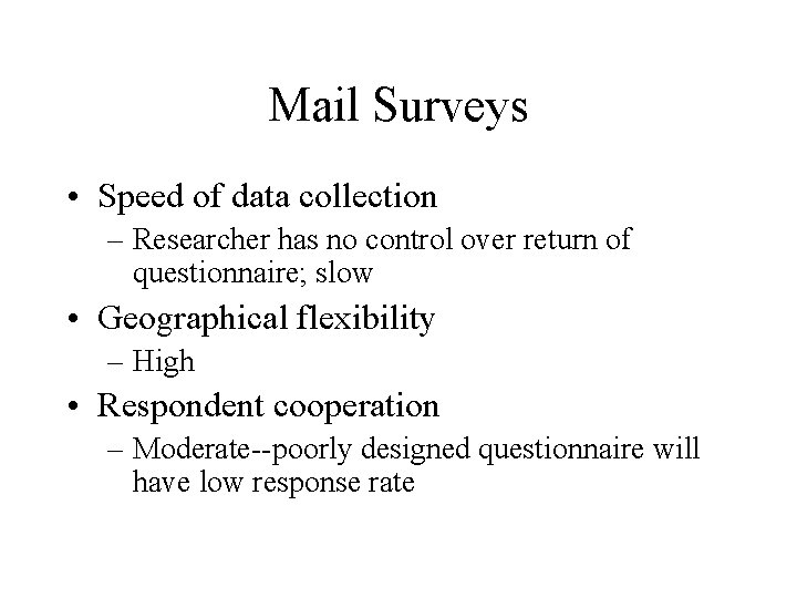 Mail Surveys • Speed of data collection – Researcher has no control over return