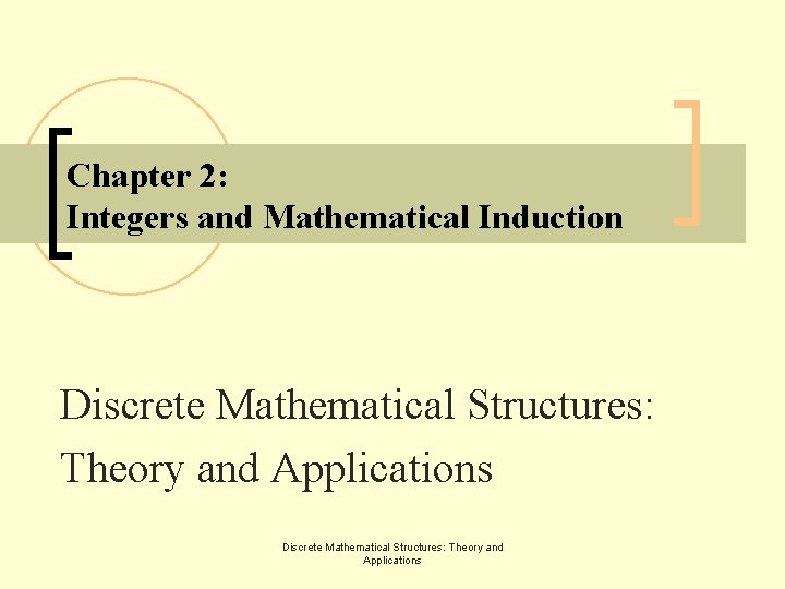 Chapter 2: Integers and Mathematical Induction Discrete Mathematical Structures: Theory and Applications 