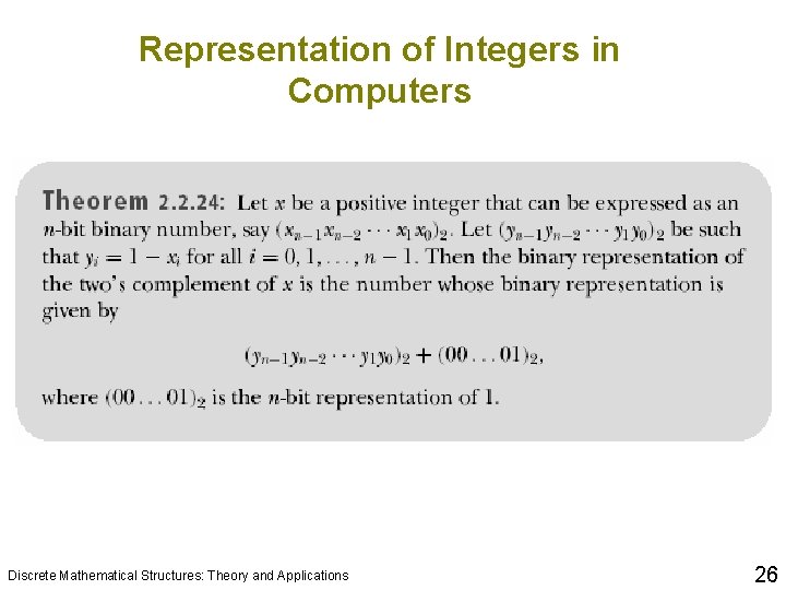 Representation of Integers in Computers Discrete Mathematical Structures: Theory and Applications 26 