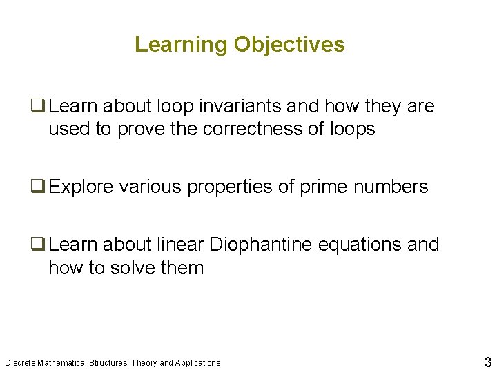 Learning Objectives q Learn about loop invariants and how they are used to prove