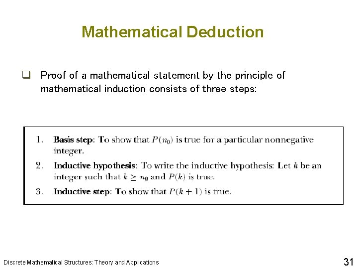 Mathematical Deduction q Proof of a mathematical statement by the principle of mathematical induction