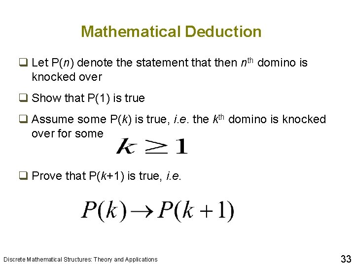 Mathematical Deduction q Let P(n) denote the statement that then nth domino is knocked