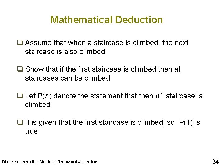 Mathematical Deduction q Assume that when a staircase is climbed, the next staircase is