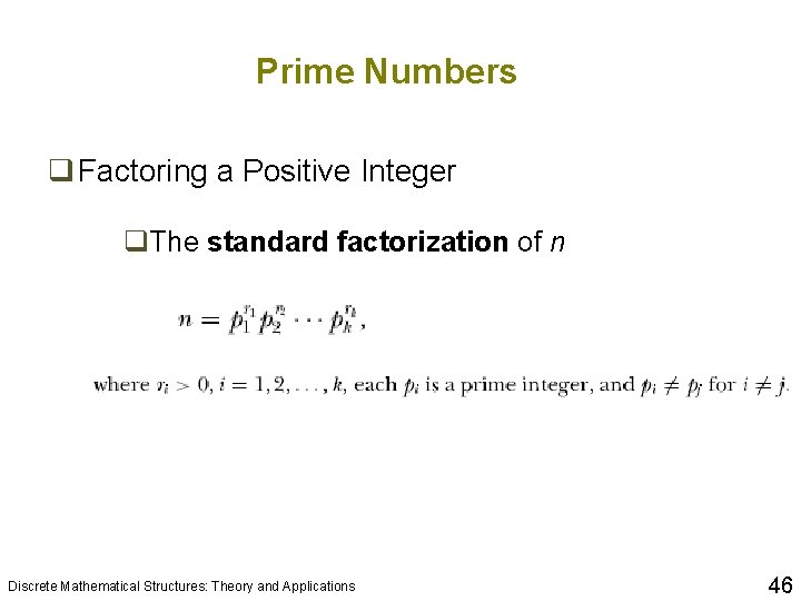 Prime Numbers q Factoring a Positive Integer q. The standard factorization of n Discrete