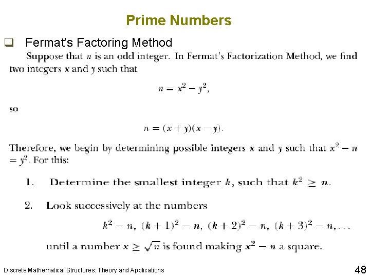 Prime Numbers q Fermat’s Factoring Method Discrete Mathematical Structures: Theory and Applications 48 