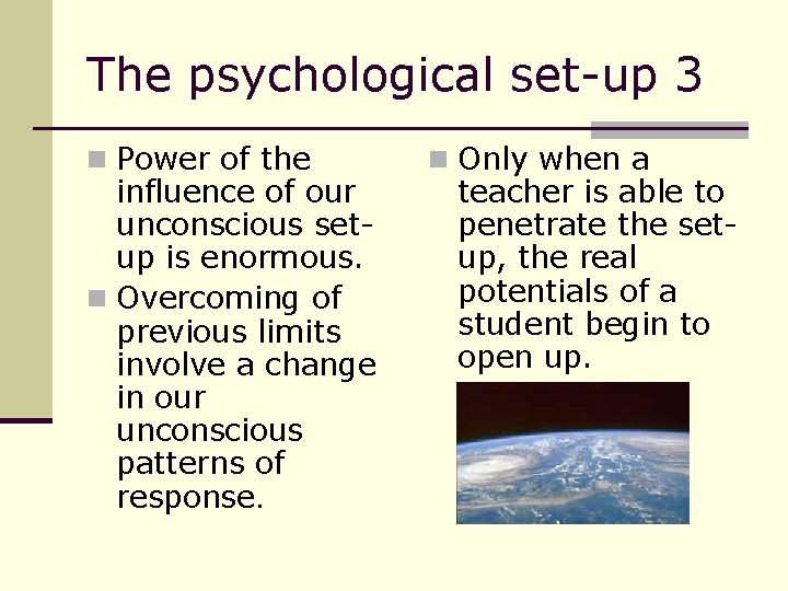 The psychological set-up 3 n Power of the influence of our unconscious setup is