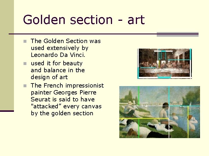 Golden section - art n The Golden Section was used extensively by Leonardo Da