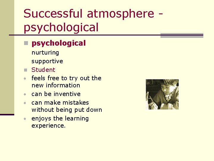 Successful atmosphere psychological n • • nurturing supportive Student feels free to try out