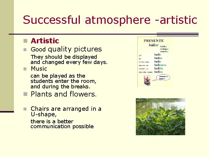 Successful atmosphere -artistic n Artistic n Good quality pictures They should be displayed and