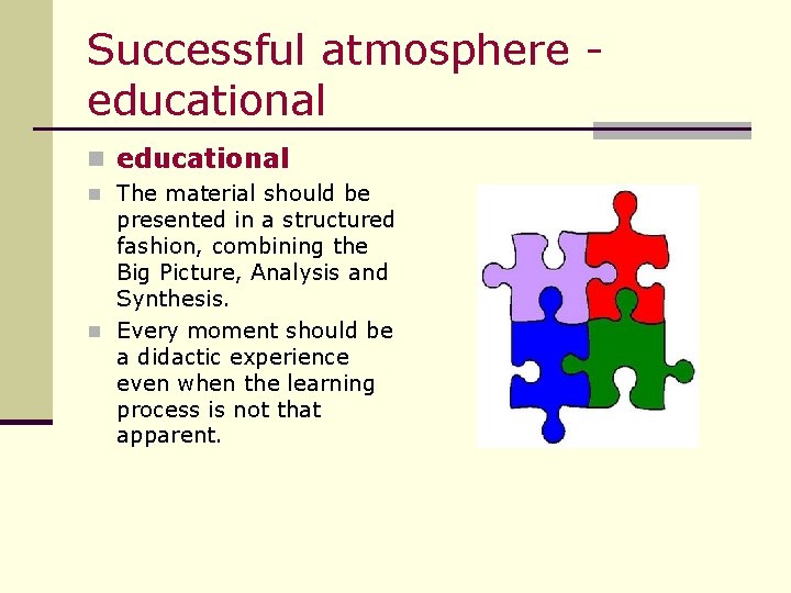 Successful atmosphere - educational n The material should be presented in a structured fashion,