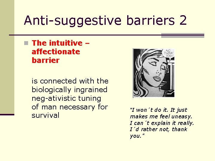 Anti-suggestive barriers 2 n The intuitive – affectionate barrier is connected with the biologically