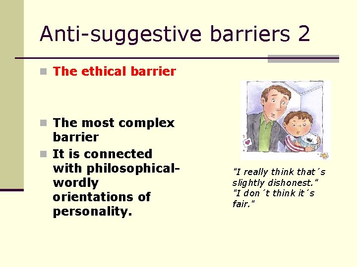 Anti-suggestive barriers 2 n The ethical barrier n The most complex barrier n It