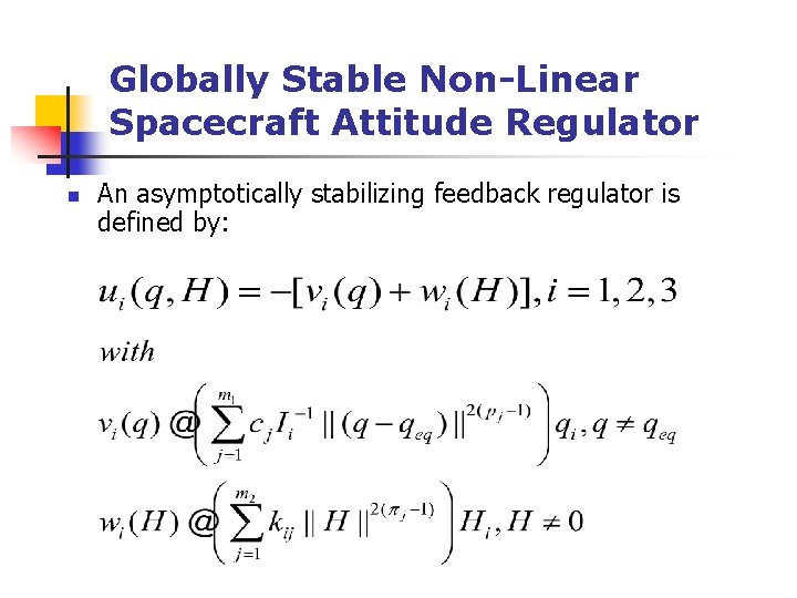 Globally Stable Non-Linear Spacecraft Attitude Regulator n An asymptotically stabilizing feedback regulator is defined