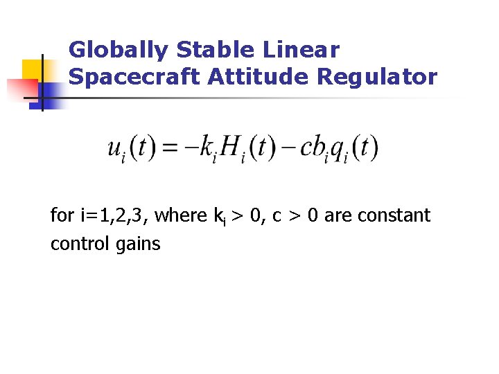 Globally Stable Linear Spacecraft Attitude Regulator for i=1, 2, 3, where ki > 0,