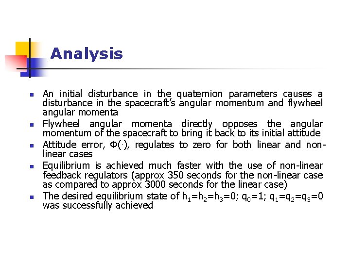 Analysis n n n An initial disturbance in the quaternion parameters causes a disturbance