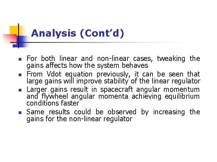 Analysis (Cont’d) n n For both linear and non-linear cases, tweaking the gains affects