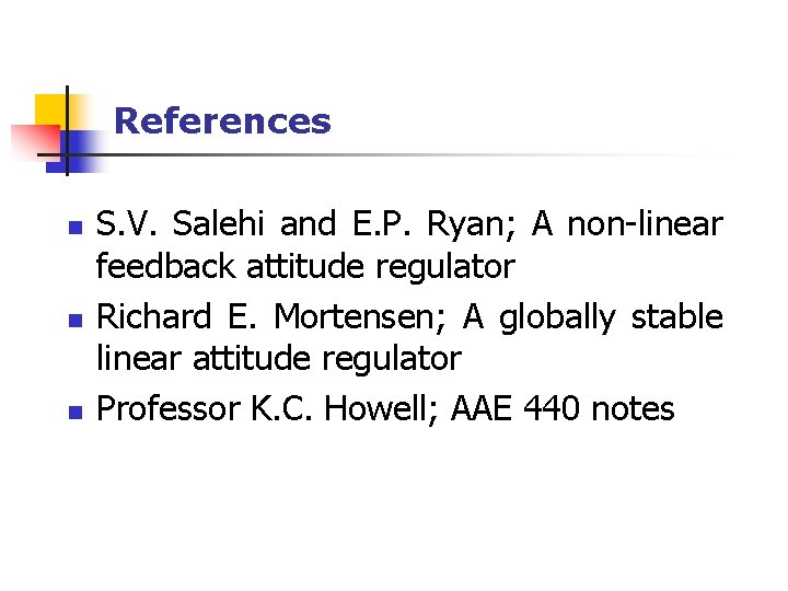 References n n n S. V. Salehi and E. P. Ryan; A non-linear feedback