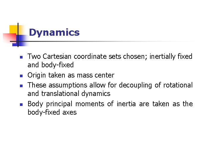 Dynamics n n Two Cartesian coordinate sets chosen; inertially fixed and body-fixed Origin taken