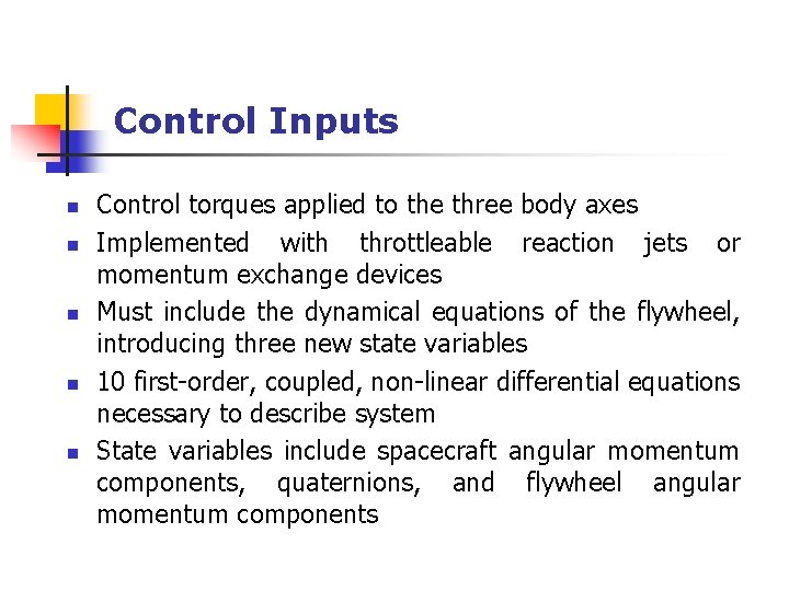 Control Inputs n n n Control torques applied to the three body axes Implemented