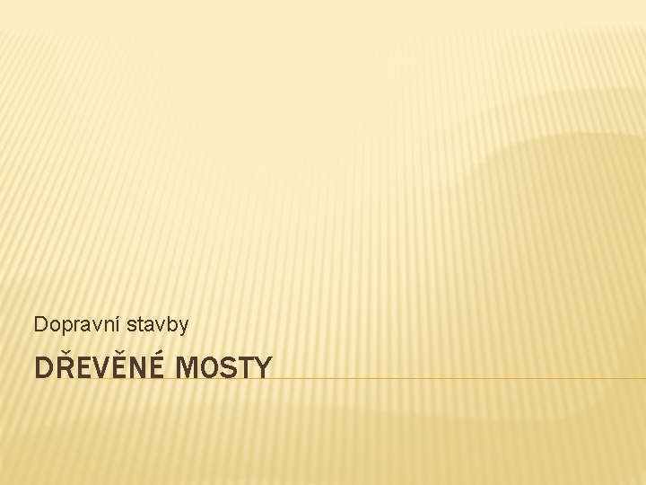 Dopravní stavby DŘEVĚNÉ MOSTY 